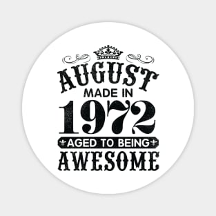 August Made In 1972 Aged To Being Awesome Happy Birthday 48 Years Old To Me You Papa Daddy Son Magnet